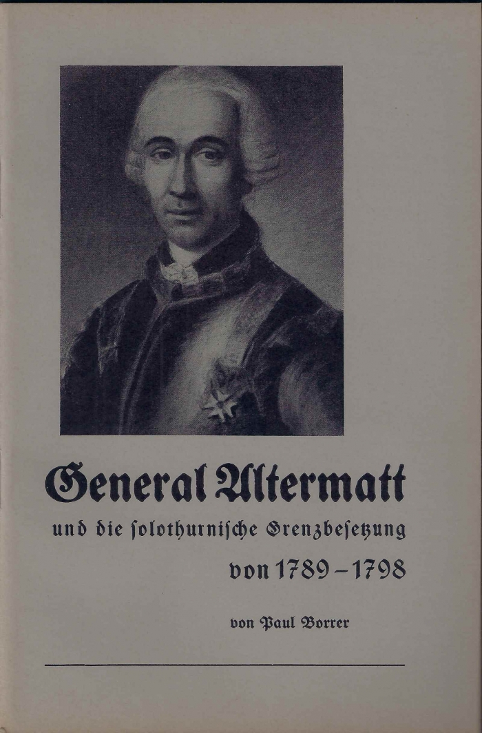 <p>General Altermatt und die solothurnische Grenzbesetzung von 1789-1798 ,  Büchlein Top zustand</p>